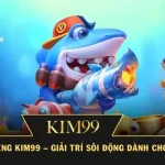 Bắn Cá Xèng KIM99 – Giải Trí Sôi Động Dành Cho Hội Viên