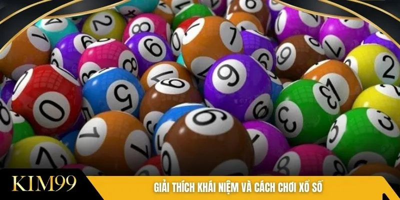 Giải thích khái niệm và cách chơi xổ số