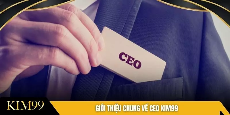 Giới thiệu chung về CEO KIM99