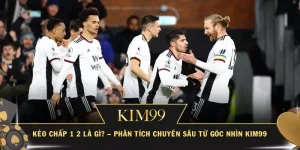 Kèo Chấp 1 2 Là Gì? – Phân Tích Chuyên Sâu Từ Góc Nhìn KIM99