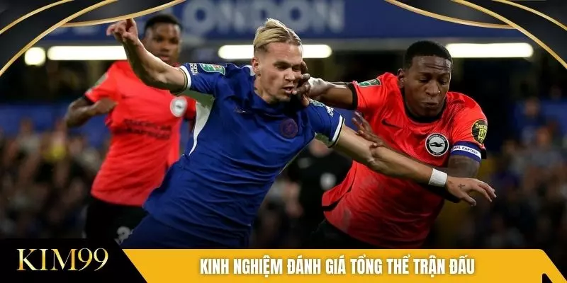 Kinh nghiệm đánh giá tổng thể trận đấu