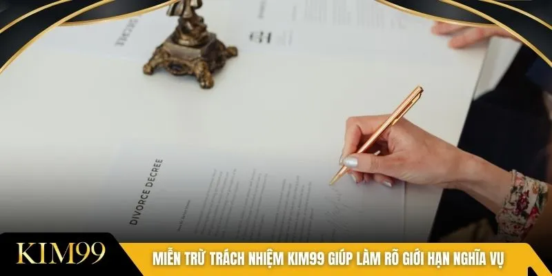 Miễn trừ trách nhiệm KIM99 giúp làm rõ giới hạn nghĩa vụ