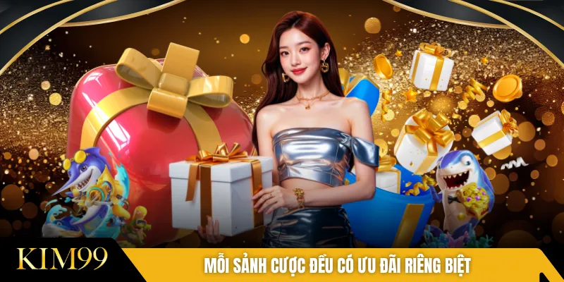 Mỗi sảnh cược đều có ưu đãi riêng biệt