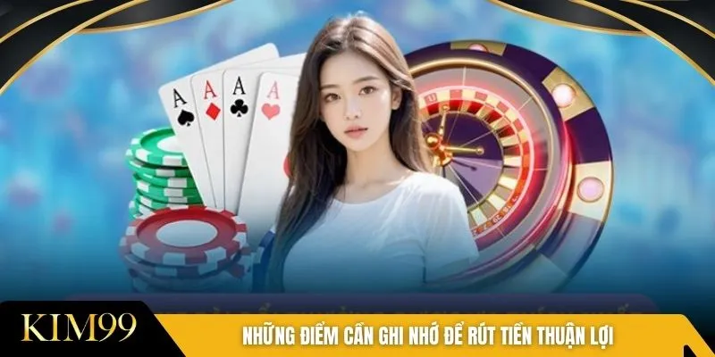 Những điểm cần ghi nhớ để rút tiền thuận lợi