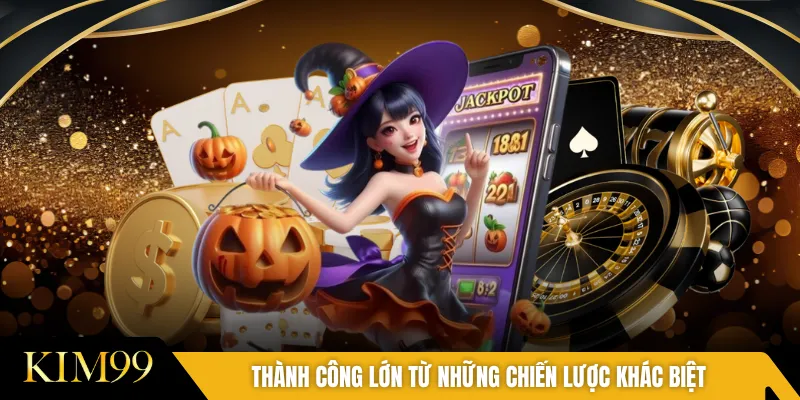 Thành công lớn từ những chiến lược khác biệt