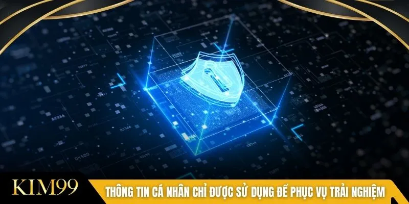 Thông tin cá nhân chỉ được sử dụng để phục vụ trải nghiệm