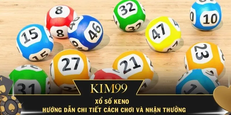 Xổ Số Keno – Hướng Dẫn Chi Tiết Cách Chơi Và Nhận Thưởng